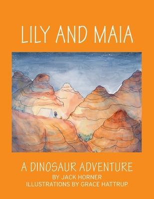 Lily and Maia....a Dinosaur Adventure - Jack Horner