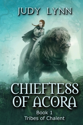 Chieftess of Acora: Tribes of Chalent Book 1 - Judy Lynn