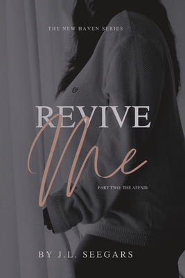 Revive Me (Part Two): The New Haven Series - Book #2 - Jl Seegars