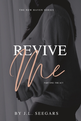 Revive Me (Part One): The New Haven Series- Book #2 - Jl Seegars