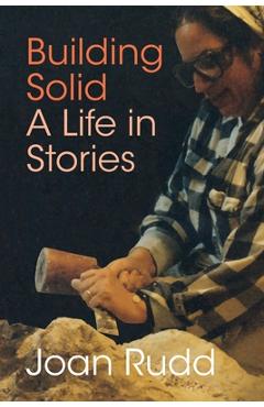 Coperta cărții 'Building Solid: A Life in Stories - Joan Rudd'