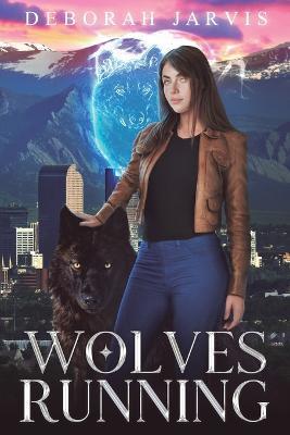 Wolves Running - Deborah Jarvis