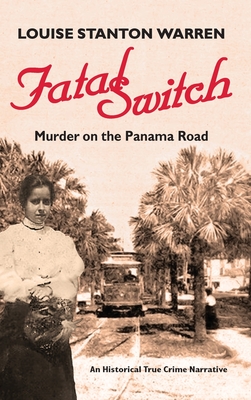 Fatal Switch: Murder on the Panama Road - Louise Stanton Warren