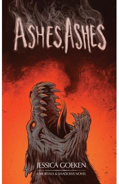 Ashes, Ashes - Jessica Goeken