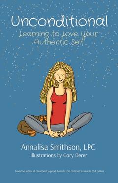 Coperta cărții 'Unconditional: Learning to Love Your Authentic Self - Annalisa Smithson'