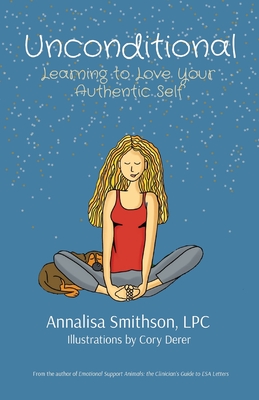 Unconditional: Learning to Love Your Authentic Self - Annalisa Smithson