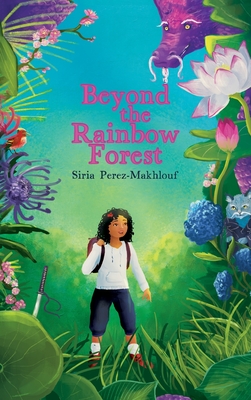 Beyond the Rainbow Forest - Siria Perez-makhlouf