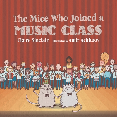 The Mice Who Joined a Music Class - Claire Sinclair