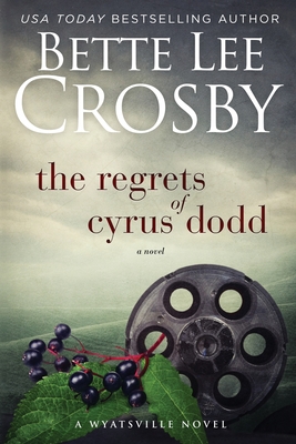 The Regrets of Cyrus Dodd - Bette Lee Crosby