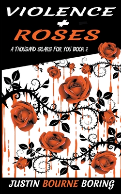 Coperta cărții 'Violence & Roses - Justin Bourne Boring'