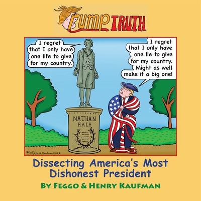 TrumpTruth: Dissecting America's Most Dishonest President - Felipe Galindo Feggo