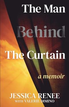 Coperta cărții 'The Man Behind the Curtain: A Memoir - Jessica Renee'