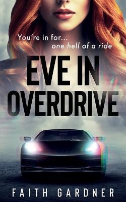 Eve in Overdrive - Faith Gardner