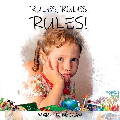 Rules, Rules, Rules! - Mark H. Mccraw