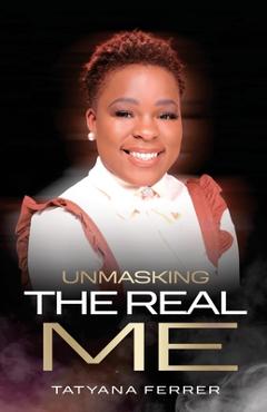 Coperta cărții 'Unmasking The Real Me - Tatyana M. Ferrer'
