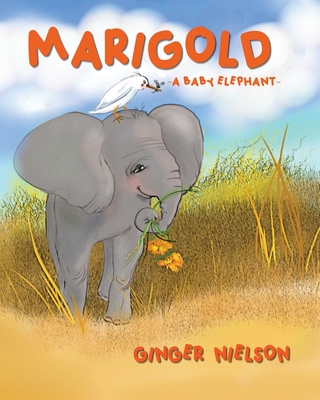 Marigold A Baby Elephant - Ginger Nielson