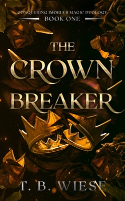 The Crown Breaker - T. B. Wiese