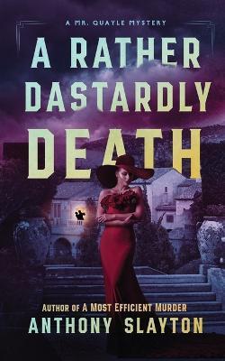 A Rather Dastardly Death: A Mr. Quayle Mystery - Anthony Slayton