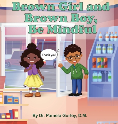 Brown Girl and Brown Boy, Be Mindful - Pamela Gurley