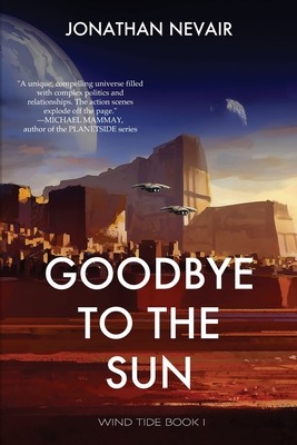 Goodbye to the Sun (Wind Tide Book 1) - Jonathan Nevair