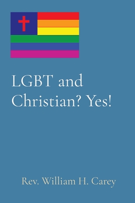 LGBT and Christian? Yes! - William H. Carey