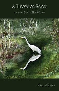 Coperta cărții 'A Theory of Roots: Homage to Boyd Hill Nature Preserve - Vincent Spina'