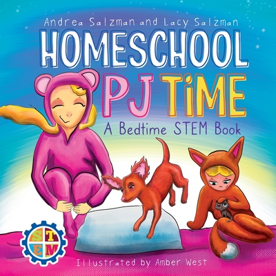 Homeschool PJ Time: A Bedtime STEM Book - Andrea Salzman