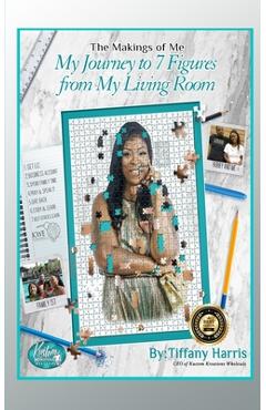 Coperta cărții 'The Makings of Me: My Journey to 7 Figures from My Living Room - Tiffany Harris'