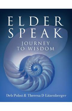 Coperta cărții 'Elder Speak Journey To Wisdom - Deb Pobst'