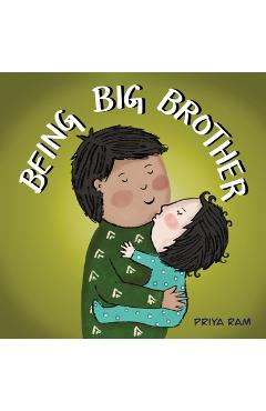 Coperta cărții 'Being Big Brother: preschool children 2-5 years old - Priya Ram'