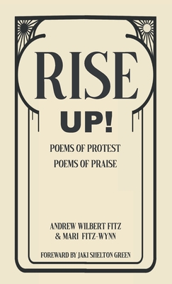 Rise Up!: Poems of Protest, Poems of Praise - Mari Fitz-wynn