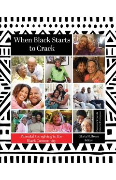 Coperta cărții 'When Black Starts to Crack: Parental Caregiving in the Black Community - Alice A. Brown'