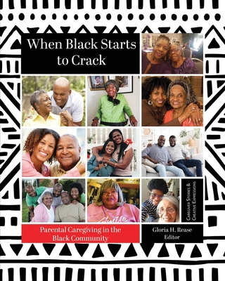 When Black Starts to Crack: Parental Caregiving in the Black Community - Alice A. Brown
