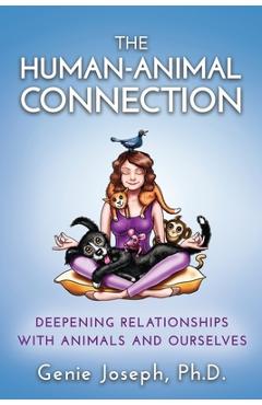 Coperta cărții 'The Human-Animal Connection: Deepening Relationships with Animals and Ourselves - Genie Joseph'