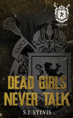 Dead Girls Never Talk: A Standalone Hate-to-Love Dark Boarding School Romance Special Edition - Sj Sylvis