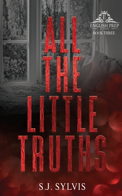 All the Little Truths: A Standalone Enemies-to-Lovers High School Romance (Special Edition) - S. J. Sylvis
