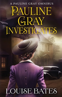 Pauline Gray Investigates - Louise Bates