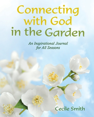 Connecting with God in the Garden - Cecile Smith