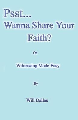 Coperta cărții 'Psst...Wanna Share Your Faith? - Will Dallas'