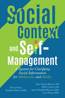 Social Context and Self-Management: A System for Clarifying Social Information for Adolescents and Adults - Kari Dunn Buron
