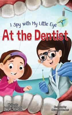 I Spy with My Little Eye ... At the Dentist - Jennifer Ochoa