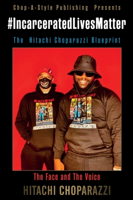 #Incarcerated Lives Matter Movement The Hitachi Choparazzi Blueprint - Hitachi Choparazzi