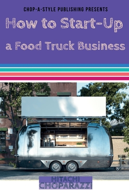 How to Start-Up a Food Truck Business - Hitachi Choparazzi