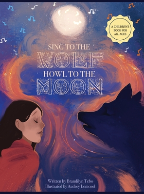 Coperta cărții 'Sing to the Wolf, Howl to the Moon - Brandilyn Tebo'