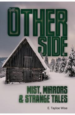 Coperta cărții 'The Other Side: Mist, Mirrors & Strange Tales - E. Tayloe Wise'