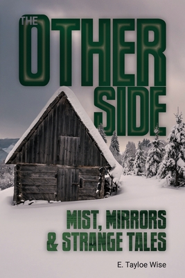 Coperta cărții 'The Other Side: Mist, Mirrors & Strange Tales - E. Tayloe Wise'