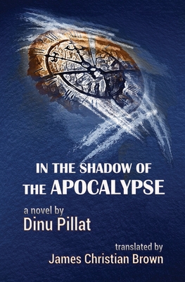 In the Shadow of the Apocalypse - Dinu Pillat