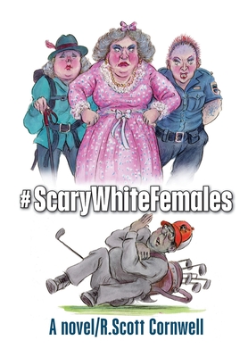 #ScaryWhiteFemales - R. Scott Cornwell