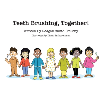Teeth Brushing, Together! - Reagan Smutny