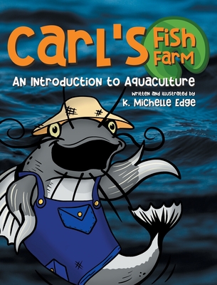 Carl's Fish Farm: An Introduction to Aquaculture - K. Michelle Edge